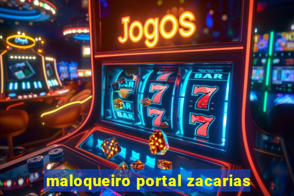 maloqueiro portal zacarias